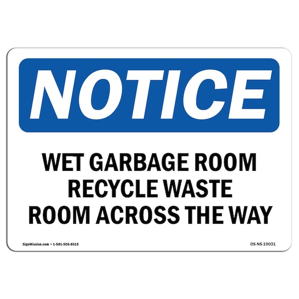 OSHA Sign, 18" H, Rigid Plastic, Wet Garbage Room Recyclable Waste Room Across Sign, Landscape